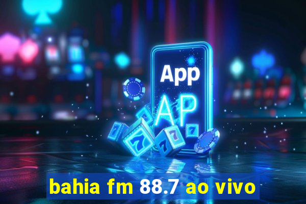 bahia fm 88.7 ao vivo